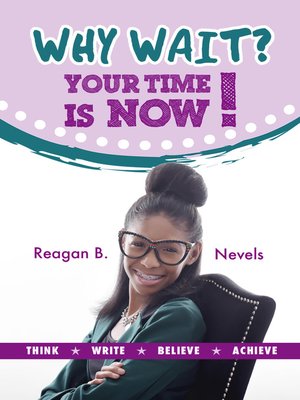 cover image of Why Wait? Your Time Is Now!